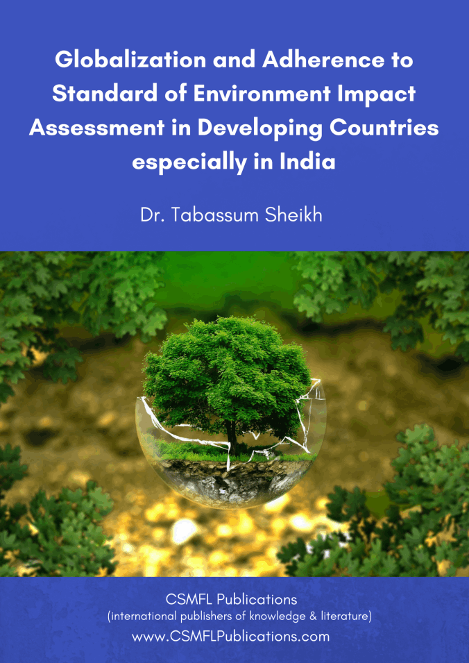 Globalization and Adherence to Standard of Environment Impact Assessment in Developing Countries especially in India by CSMFL Publications